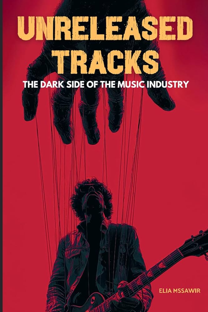 UNRELEASED TRACKS: THE DARK SIDE OF THE MUSIC INDUSTRY: MSSAWIR